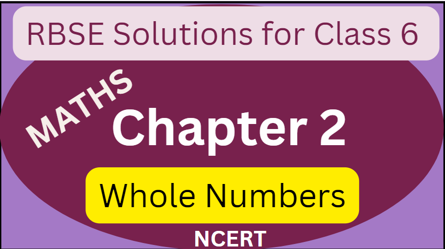 RBSE Solutions for Class 6 MATHS Chapter 2: Whole Numbers