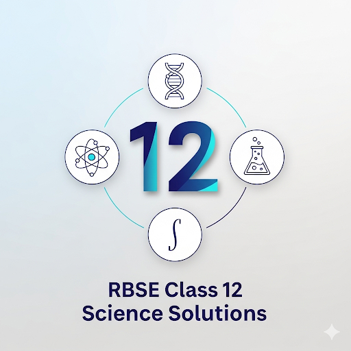 RBSE Class 12 Science Solutions & Books - Physics, Chemistry, Maths, Biology RBSE Class 12 Science Solutions & Books - Physics, Chemistry, Maths, Biology