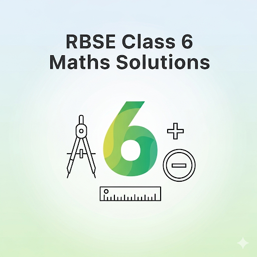 RBSE Class 6 Maths Solutions - All Chapters, NCERT Books & PYQs