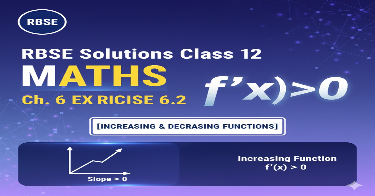 Rbse Solutions Class 12 Maths Chapter 6 Exercise 6.2 | Increasing and Decreasing functions