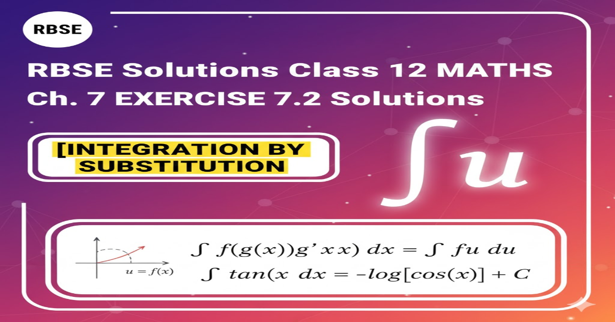 Rbse Solutions Class 12 Maths Chapter 7 Exercise 7.2 | Integration by Substitution Solutions