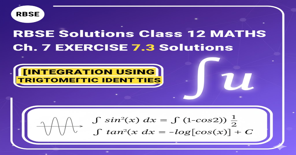 Rbse Solutions Class 12 Maths Chapter 7 Exercise 7.3 | Integration using Trigonometric Identities Solutions