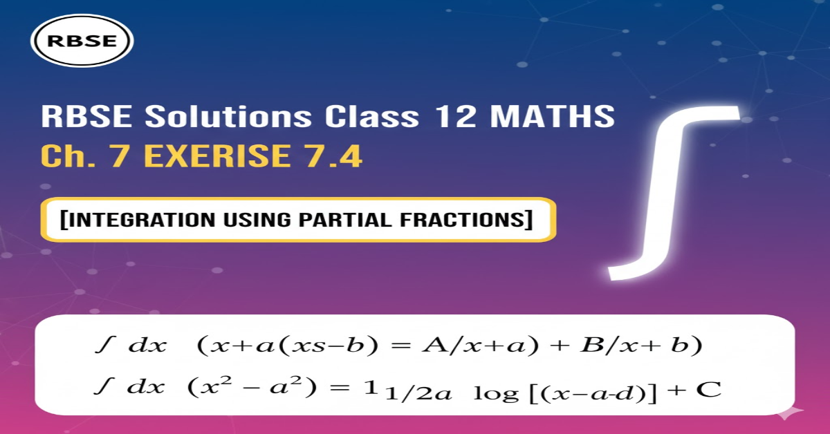 Rbse Solutions Class 12 Maths Chapter 7 Exercise 7.4 | Integration using Special Formulas