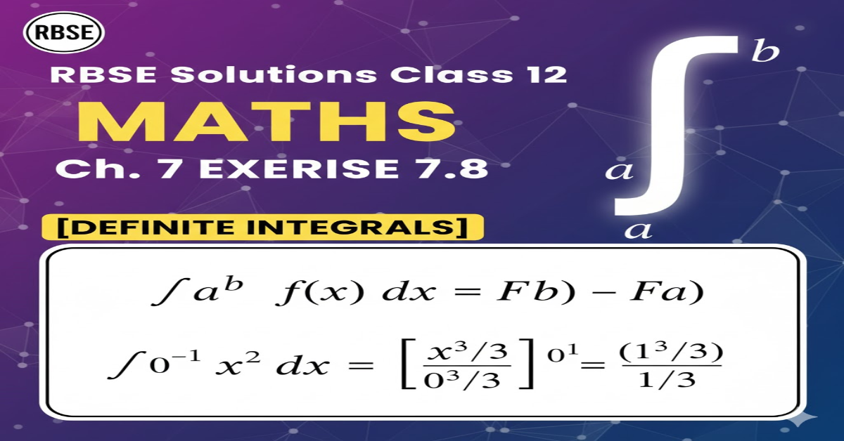 Rbse Solutions Class 12 Maths Chapter 7 Exercise 7.8 | Definite Integrals