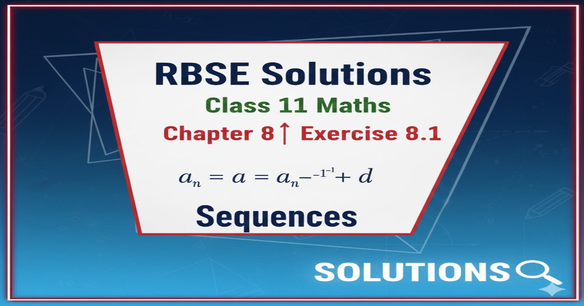 Rbse Solutions for Class 11 maths Chapter 8 Exercise 8.1 | Sequences