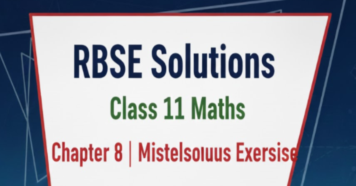 Rbse Solutions for Class 11 maths Chapter 8 Miscellaneous Exercise