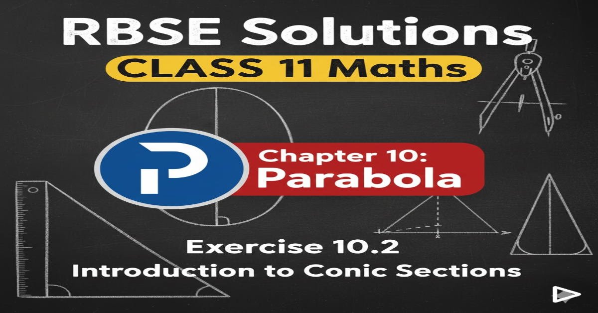 Rbse Solutions for Class 11 maths Chapter 10 Exercise 10.2 | Parabola