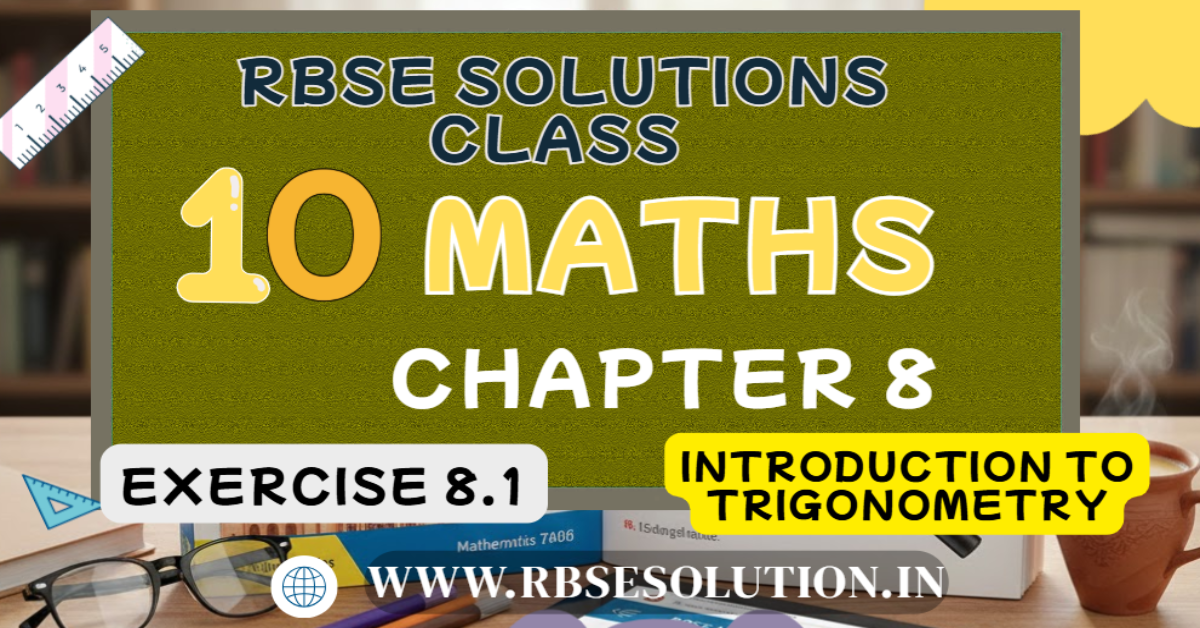 Rbse Solutions for Class 10 Maths Chapter 8 Exercise 8.1 | Introduction to Trigonometry