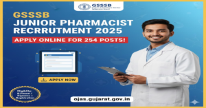 GSSSB Junior Pharmacist Recruitment 2025: Apply Online for 254 Posts!
