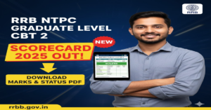 RRB NTPC Graduate Level CBT 2 Scorecard 2025 OUT! Download Your Marks and Qualifying Status Now