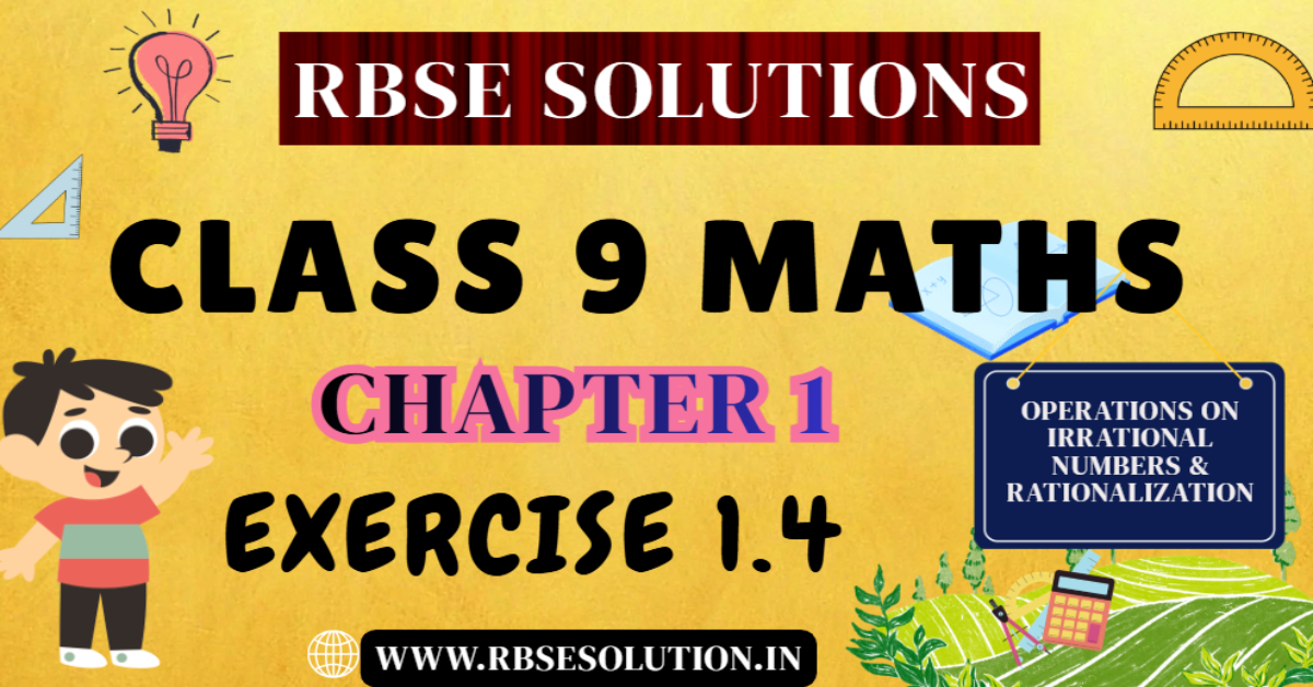 Rbse Solutions for Class 9 Maths Chapter 1 Exercise 1.4 | Operations on Irrational Numbers & Rationalization