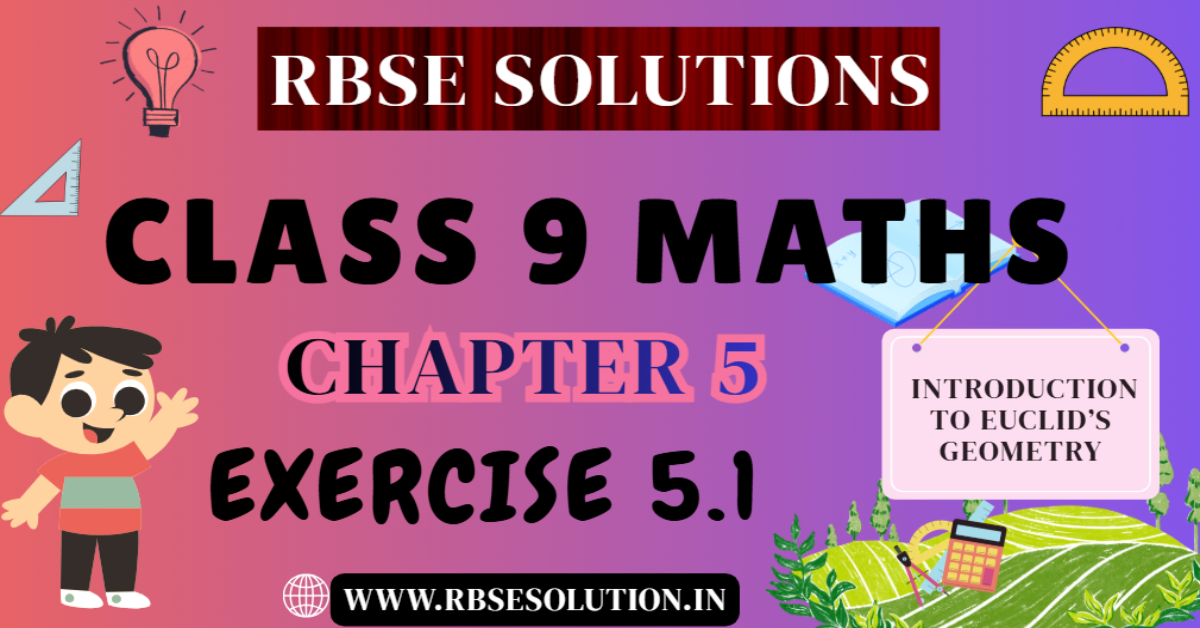 Rbse Solutions for Class 9 Maths Chapter 5 EXERCISE 5.1 | Introduction to Euclid’s Geometry