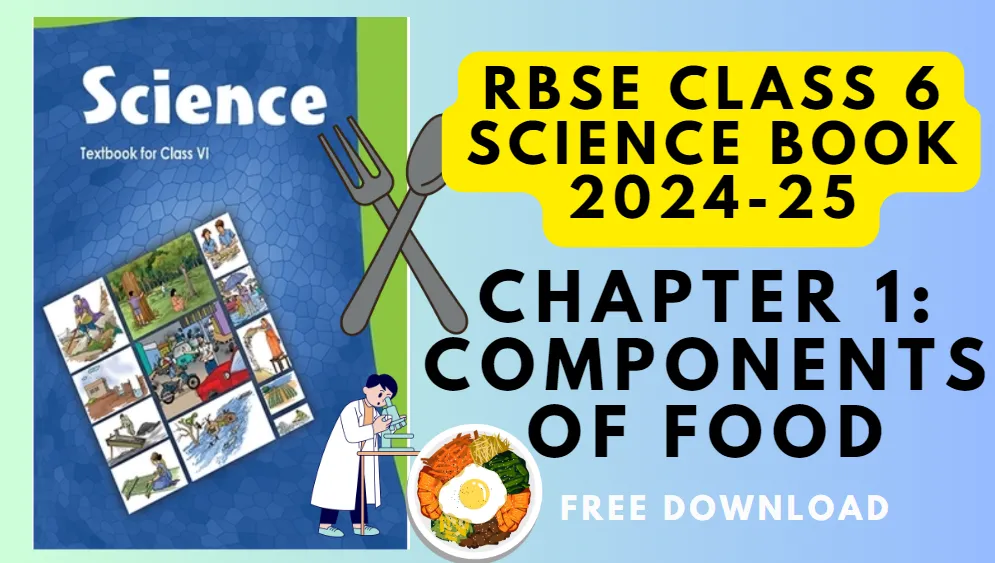 RBSE Class 6 Science Chapter 1 pdf: Components of Food – Detailed Notes and Explanation RBSE Class 6 Science Chapter 1 pdf: Components of Food – Detailed Notes and Explanation