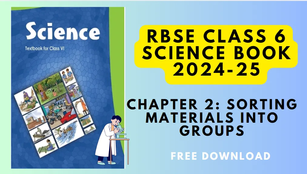 RBSE Class 6 Science Chapter 2: Sorting Materials into Groups – Detailed Explanation and Notes RBSE Class 6 Science Chapter 2: Sorting Materials into Groups – Detailed Explanation and Notes