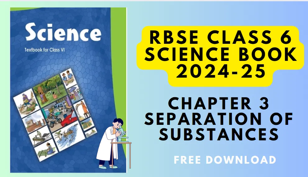 RBSE Class 6 Science Chapter 3 pdf : Separation of Substances – Detailed Explanation and Notes RBSE Class 6 Science Chapter 3 pdf : Separation of Substances – Detailed Explanation and Notes