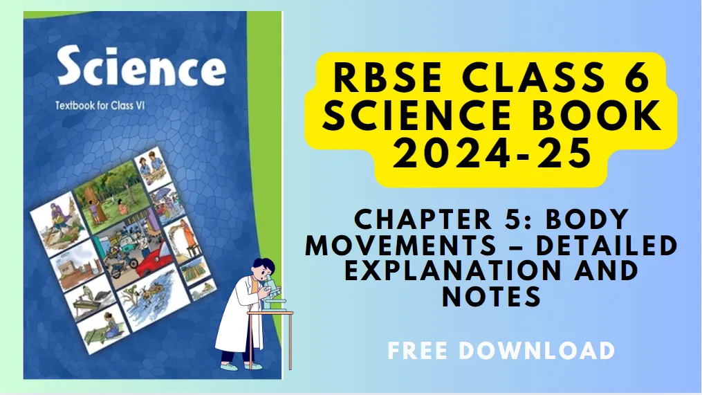 RBSE Class 6 Science Chapter 5: Body Movements – Detailed Explanation and Notes RBSE Class 6 Science Chapter 5: Body Movements – Detailed Explanation and Notes