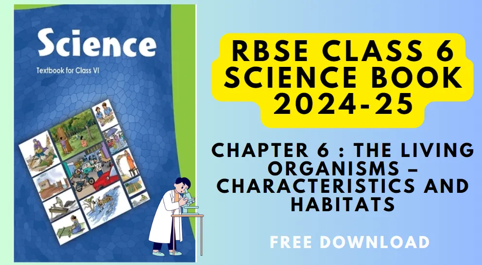 RBSE Class 6 Science Chapter 6 : The Living Organisms – Characteristics and Habitats | notes pdf RBSE Class 6 Science Chapter 6 : The Living Organisms – Characteristics and Habitats | notes pdf